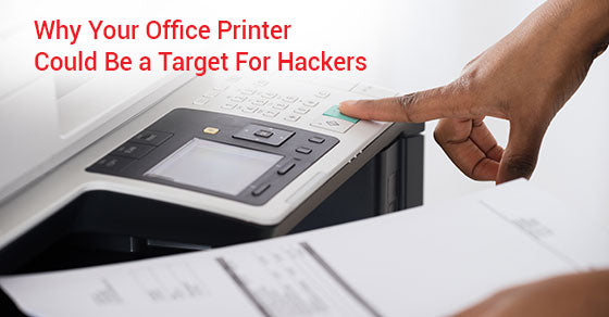 Why Your Office Printer Could Be a Target For Hackers