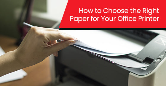 How to Choose the Right Paper for Your Office Printer