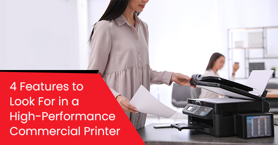 4 Features to Look For in a High-Performance Commercial Printer