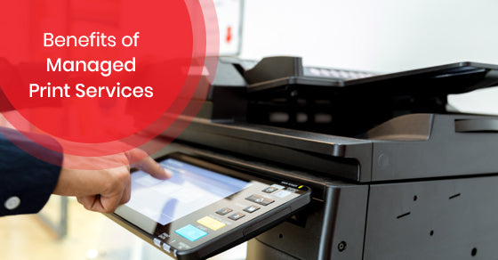 Benefits of Managed Print Services