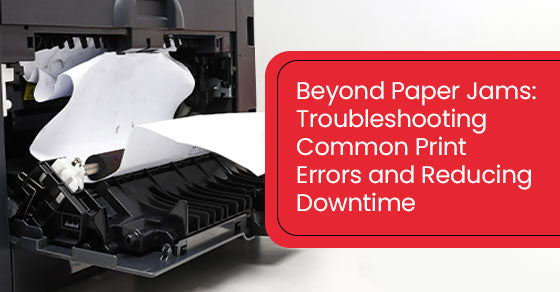 Beyond Paper Jams: Troubleshooting Common Print Errors and Reducing Downtime