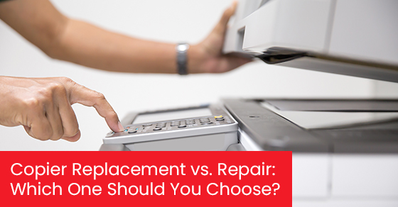 Copier Replacement vs. Repair: Which One Should You Choose?