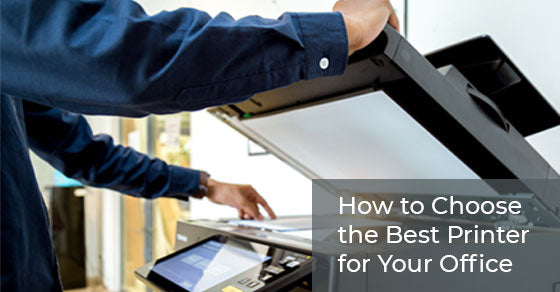 How to Choose the Best Printer for Your Office