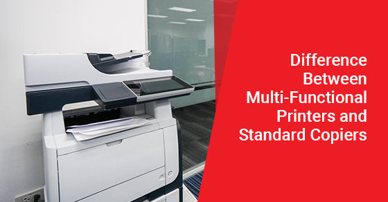 Difference Between Multi-Functional Printers  and Standard Copiers