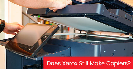 Does Xerox Still Make Copiers?