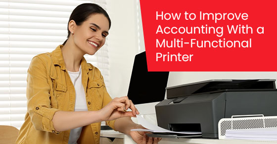 How to Improve Accounting with a Multi-Functional Printer