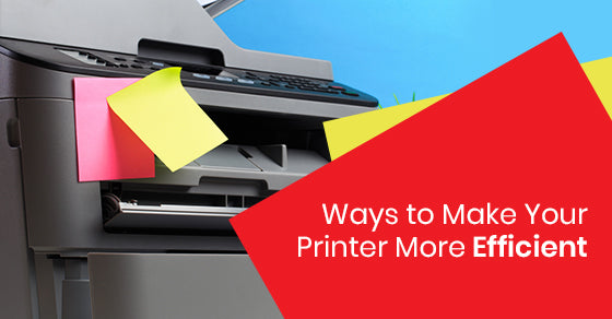 Ways to Make Your Printer More Efficient