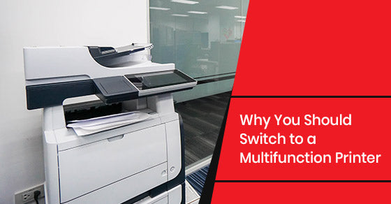 Why You Should Switch to a Multifunction Printer