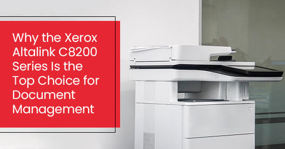 Why the Xerox Altalink C8200 Series Is the Top Choice for Document Management
